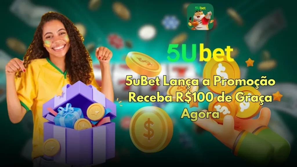 5uBet Lança a Promoção Receba R$100 de Graça Agora